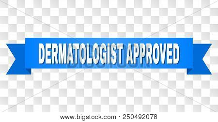 Dermatologist Approved Text On A Ribbon. Designed With White Title And Blue Tape. Vector Banner With