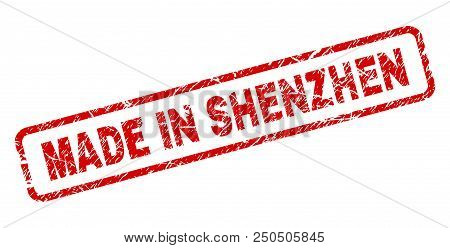 Made In Shenzhen Stamp Seal Print With Grunge Style. Red Vector Rubber Print Of Made In Shenzhen Tex