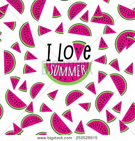 I Love Summer Watermelon Seamless Pattern. Fresh Fruit Decoration, Red Pulp, Watery Juice Cute Desig
