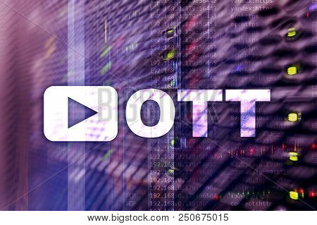 Ott, Iptv, Video Streaming Over The Internet.