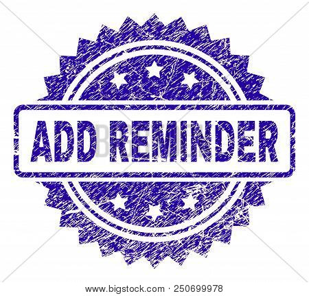 Add Reminder Stamp Imprint With Grunge Style. Blue Vector Rubber Seal Print Of Add Reminder Title Wi
