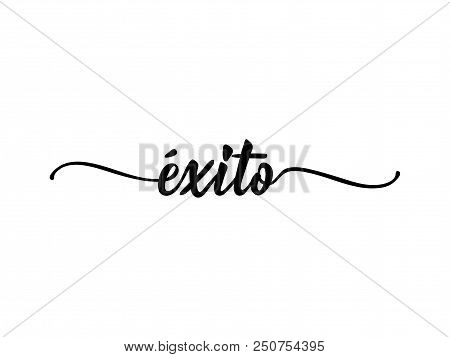 Text In Spanish: Success. Calligraphy Vector Illustration. Element For Flyers, Banner And Posters. M