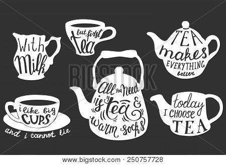 Vector Tea Set With Handwritten Inspirational And Funny Tea Quotes And Sayings. Vintage Creative Whi