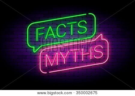 Facts And Myths Sign In Glowing Neon Style. True Or False Facts, Neon Speech Bubbles. Vector Illustr