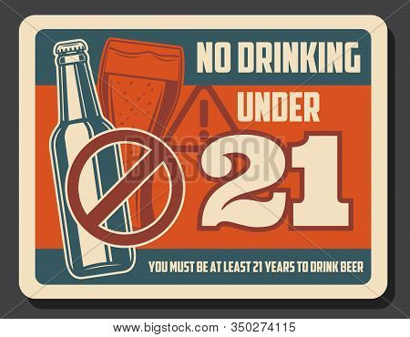 No Drinking Alcohol Under 21 Retro Design Of Vector Beer Drink Bottle And Glass With Red Prohibition