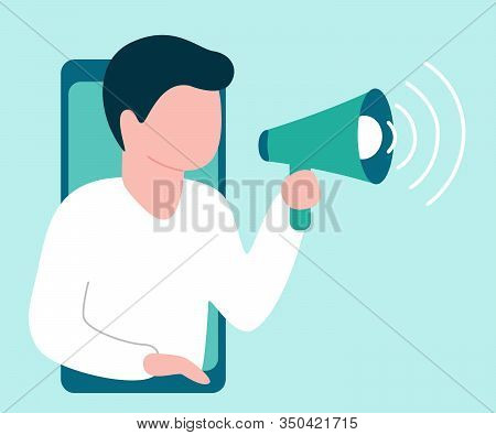 Abstract Man From Smartphone Holds Speaker And Says, Calls, Invites, Notifies. Male Is Barker, Blogg