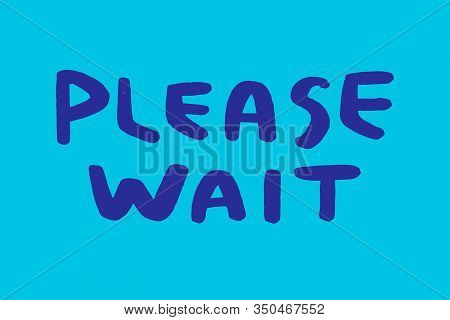 Please Wait Hand Drawn Vector Illustration In Cartoon Comic Style Blue Lettering