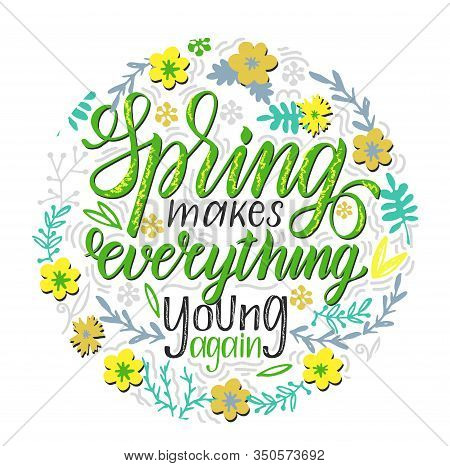 Spring Makes Everyone Young Again. Spring Lettering Quote. Conceptual Illustration, Great For Poster