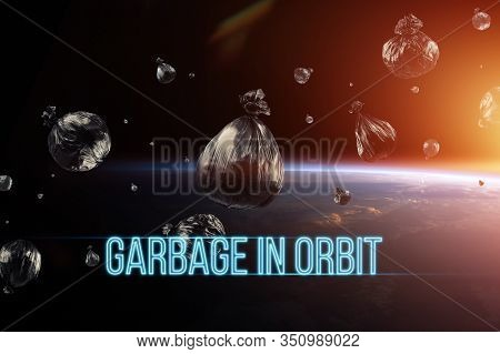 The Inscription Garbage In Orbit. Garbage In Low Earth Orbit, Dangerous Trash Around The Planet. Ele