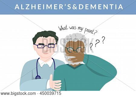 The Concept Of Medical Care For Dementia And Alzheimer's In The Elderly. A Physician Supports A Pati