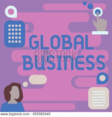Text Caption Presenting Global Business. Business Idea Trade And Business System A Company Doing Acr