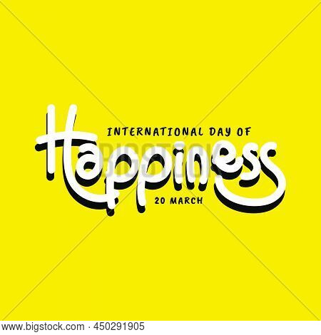 A Design To Celebrate The International Day Of Happiness Or World Happiness Day And Related To The T