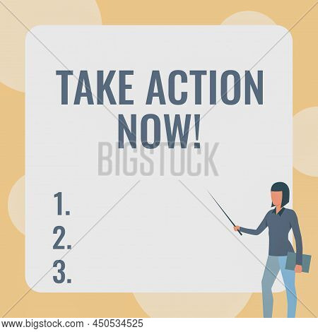 Text Sign Showing Take Action Now. Business Approach Asking Someone To Start Doing Good Performance 