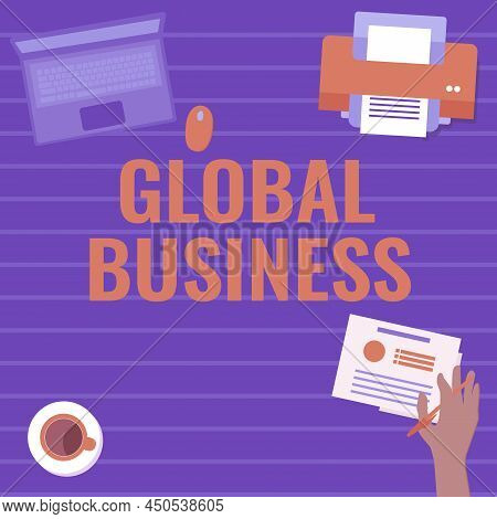 Sign Displaying Global Business. Business Approach Trade And Business System A Company Doing Across 