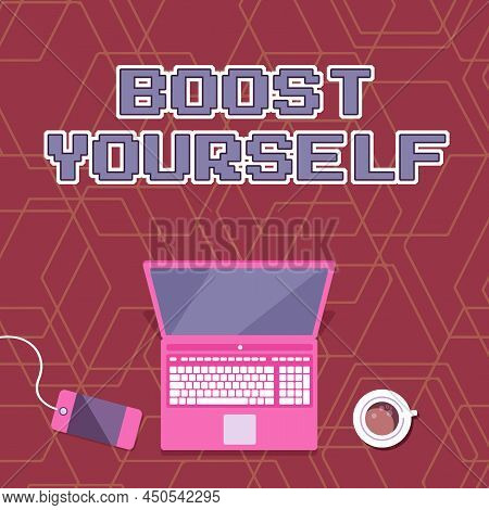 Inspiration Showing Sign Boost Yourself. Business Idea To Make Yourelf Feel More Positive Or More Co