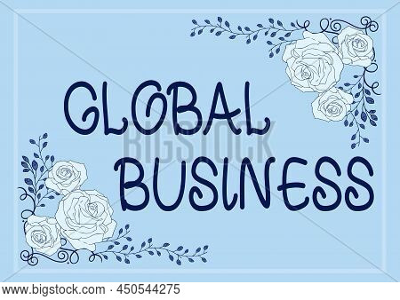 Text Showing Inspiration Global Business. Business Showcase Trade And Business System A Company Doin