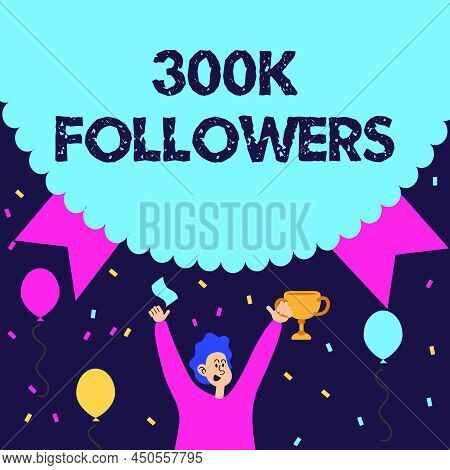 Text Caption Presenting 300k Followers. Business Idea Number Of Individuals Who Follows Someone In I