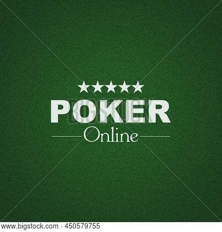 Concept Of Online Poker. Words On A Green Background. Gambling. Background.