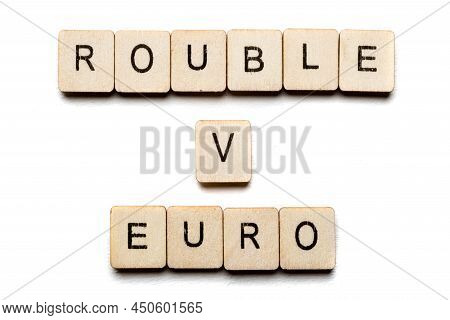 Concept On The War In Ukraine Showing A Sign Reading Rouble V Euro