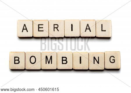 Concept On The War In Ukraine Showing A Sign Reading Aerial Bombing