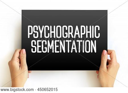Psychographic Segmentation - Marketing Research Which Divides Consumers Into Sub-groups Based On Sha