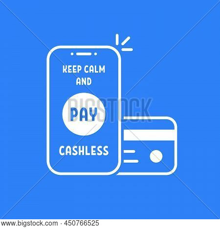Keep Calm And Pay Cashless With Phone. Flat Linear Trend Modern Stroke Logo Graphic Art Design Isola