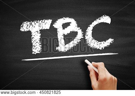 Tbc - To Be Completed Acronym, Business Concept On Blackboard