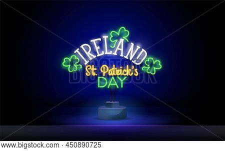 Ireland Neon Signboard. Glowing Banner. Stock Vector Illustration. Happy St. Patricks Day Vector Ill
