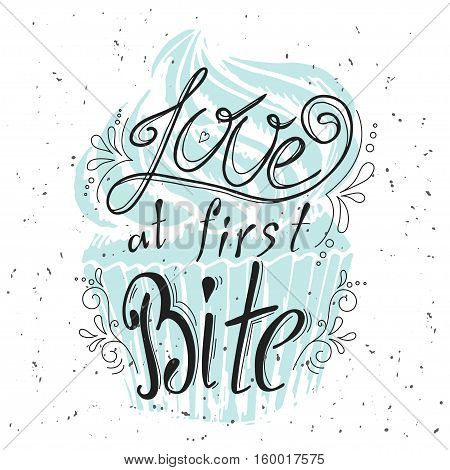 Vector quote hand drawn typographical. Lettering: Love at first Bite. Bacery collection. Poster with greeting.Typographical design with creative slogan