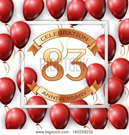 Realistic red balloons with ribbon in centre golden text eighty three years anniversary celebration with ribbons in white square frame over white background. Vector illustration