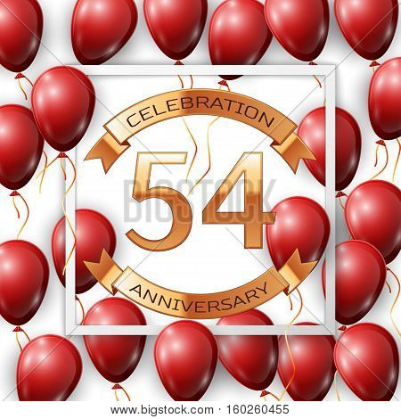 Realistic red balloons with ribbon in centre golden text fifty four years anniversary celebration with ribbons in white square frame over white background. Vector illustration