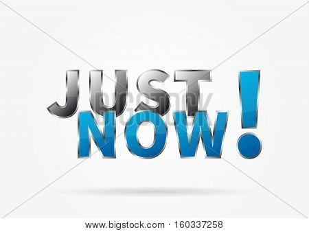 Banner Just Now vector illustration on grey background. Just Now creative concept for websites retail stores advertising.