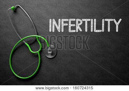 Medical Concept: Black Chalkboard with Infertility. Medical Concept: Infertility Handwritten on Black Chalkboard. Top View of Green Stethoscope on Chalkboard. 3D Rendering.