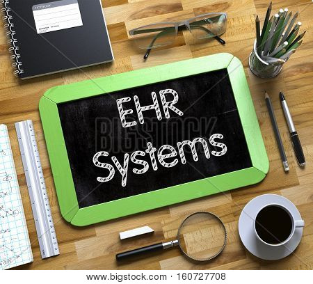 EHR - Electronic Health Record Systems, Handwritten on Small Chalkboard. Green Small Chalkboard with Handwritten Business Concept - EHR Systems. Top View. 3d Rendering.