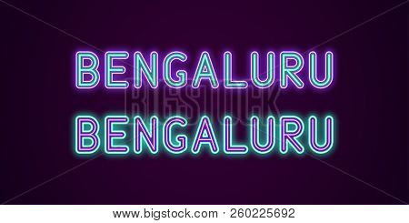 Neon Name Of Bengaluru City In India. Vector Illustration Of Bengaluru Inscription In Neon Style Wit