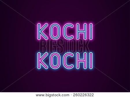 Neon Name Of Kochi City In India. Vector Illustration Of Kochi Inscription In Neon Style With Backli