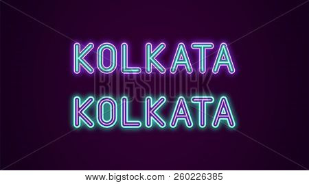 Neon Name Of Kolkata City In India. Vector Illustration Of Kolkata Inscription In Neon Style With Ba