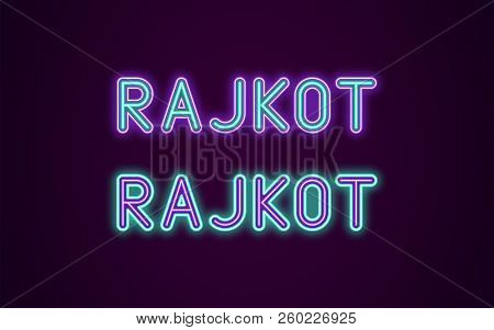 Neon Name Of Rajkot City In India. Vector Illustration Of Rajkot Inscription In Neon Style With Back