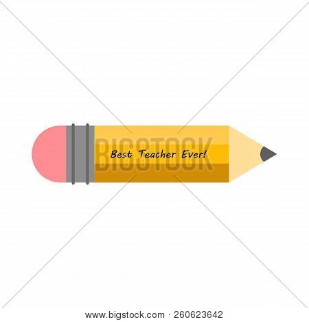 Vector Illustration. Happy Teacher's Day. Pencil Icon With Lettering On White Background. Gift For T