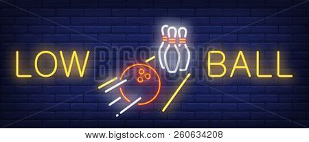 Low Ball Neon Text With Ball Rolling On Lane And Pins. Bowling Club And Advertisement Design. Night 
