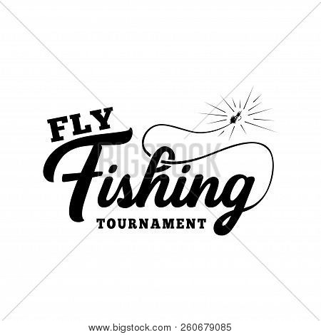 Fly Fishing Tournament. Hand Drawn Lettering. Vector And Illustration.