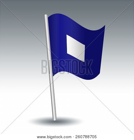 Vector Waving Maritime Signal Flag P Papa On Slanted Metal Silver Pole - Symbol Of All Persons Shoul