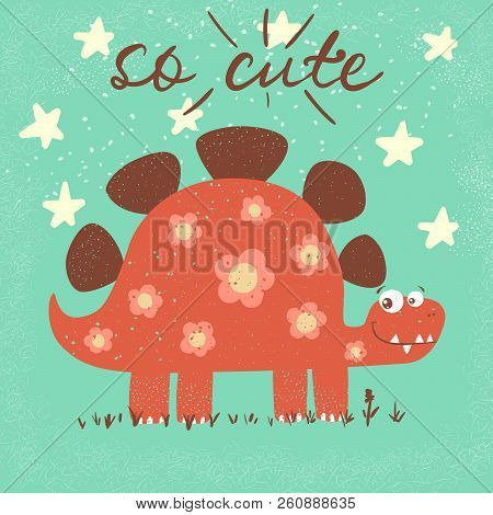 Funny Cute Dino, Dinosaur Illustration. Idea For Print T-shirt. Vector Eps 10
