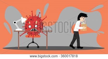You're Fired During Covid-19 Or Coronavirus. The Sad Man Get Fired, Corona Virus Turn Into Unemploym