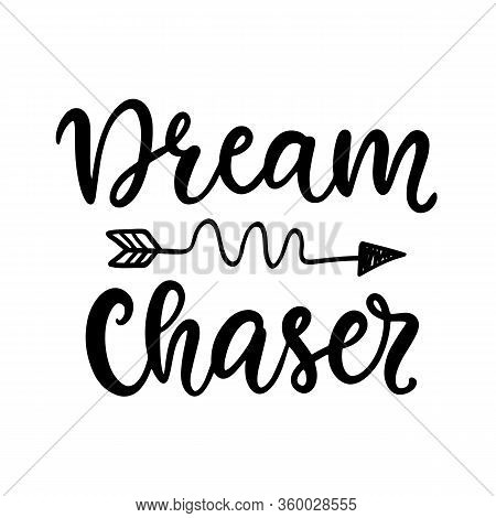 Dream Chaser Poster. Hand Written Brush Lettering, Retro Style. Inspirational Quote. Vector Illustra