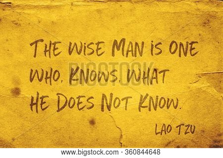 The Wise Man Is One Who, Knows, What He Does Not Know - Ancient Chinese Philosopher Lao Tzu Quote Pr
