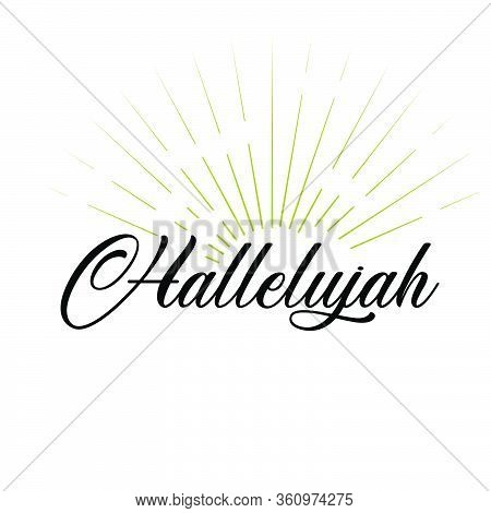 Hallelujah, Jesus Is Risen, Easter Special, Typography For Print Or Use As Poster, Card, Flyer Or T 