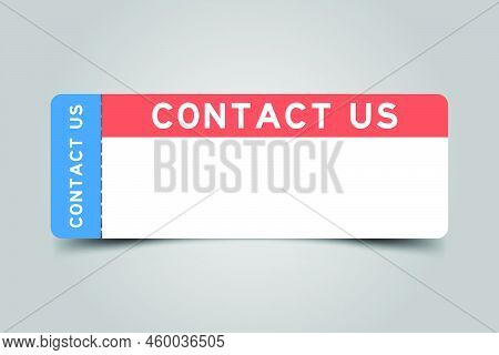Blue And Orange Color Ticket With Word Contact Us And White Copy Psace On Gray Background