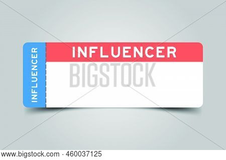 Blue And Orange Color Ticket With Word Influencer And White Copy Psace On Gray Background