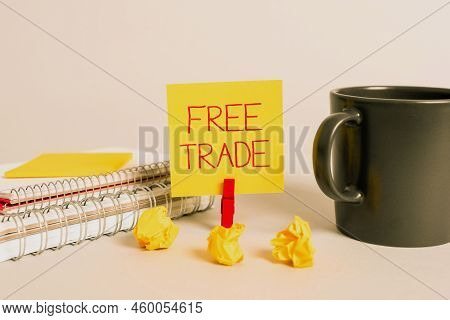 Text Sign Showing Free Trade. Word For The Ability To Buy And Sell On Your Own Terms And Means Pinne